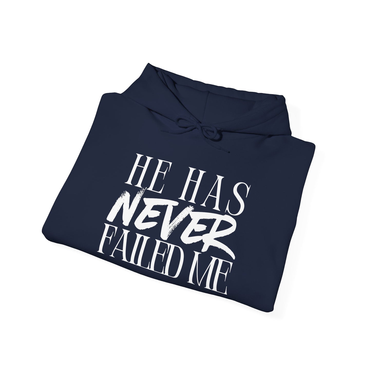 “He has never failed me” hoodie