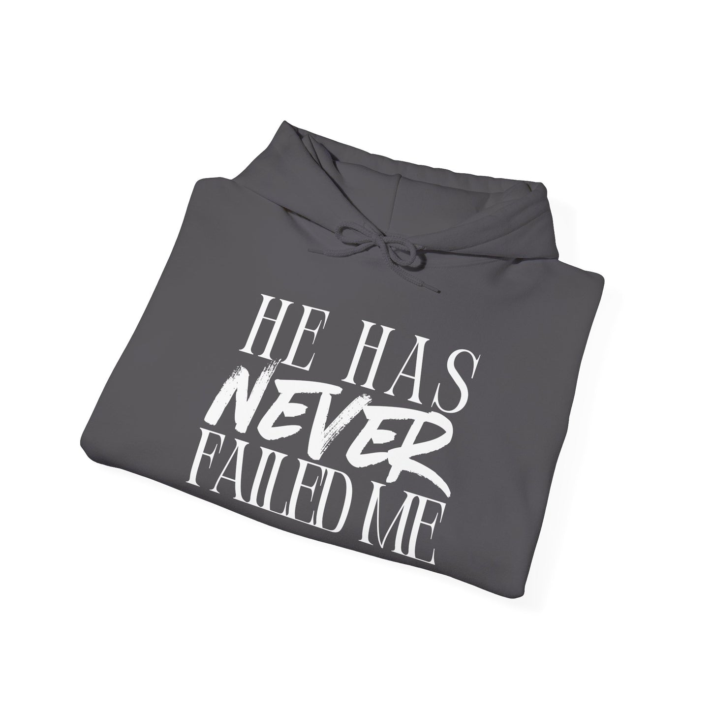 “He has never failed me” hoodie